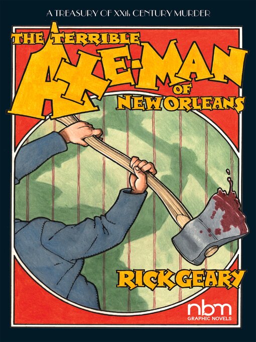 Title details for The Terrible Axe-Man of New Orleans by Rick Geary - Available